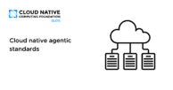 Cloud native agentic standards
