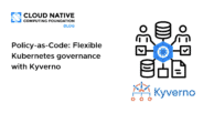 Policy-as-Code: Flexible Kubernetes governance with Kyverno