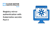 Registry Mirror Authentication with Kubernetes Secrets