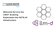 Welcome llm-d to the CNCF: Evolving Kubernetes into SOTA AI infrastructure