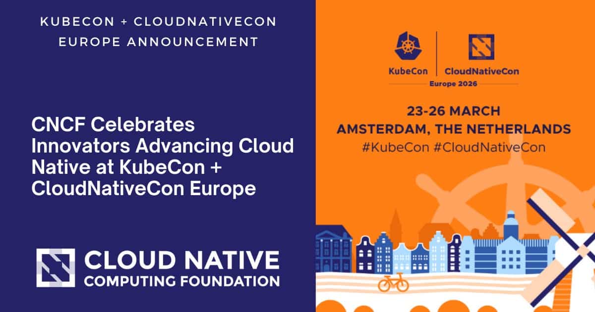 CNCF在KubeCon + CloudNativeCon欧洲大会上庆祝推动云原生发展的创新者