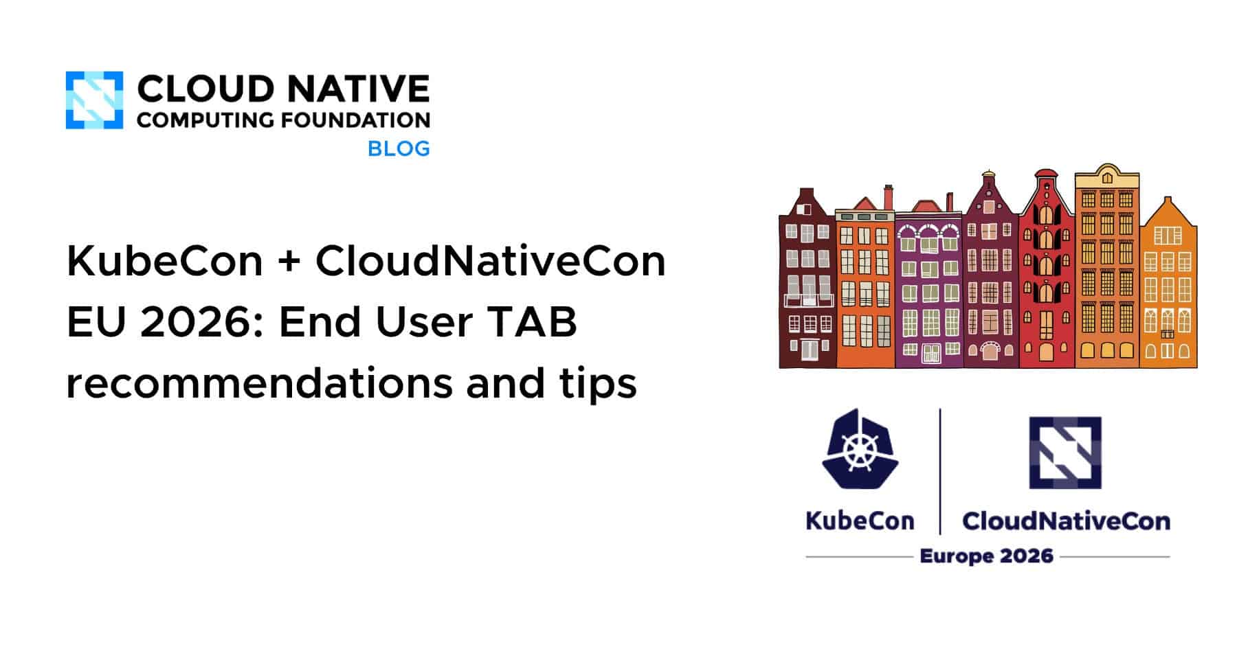 KubeCon + CloudNativeCon 欧盟 2026：最终用户技术咨询委员会的建议与提示