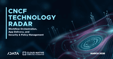 The CNCF Technology Radar Report: Workflow Orchestration, App Delivery and Security & Policy Management