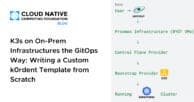 K3s on On-Prem Infrastructures the GitOps Way: Writing a Custom k0rdent Template from Scratch