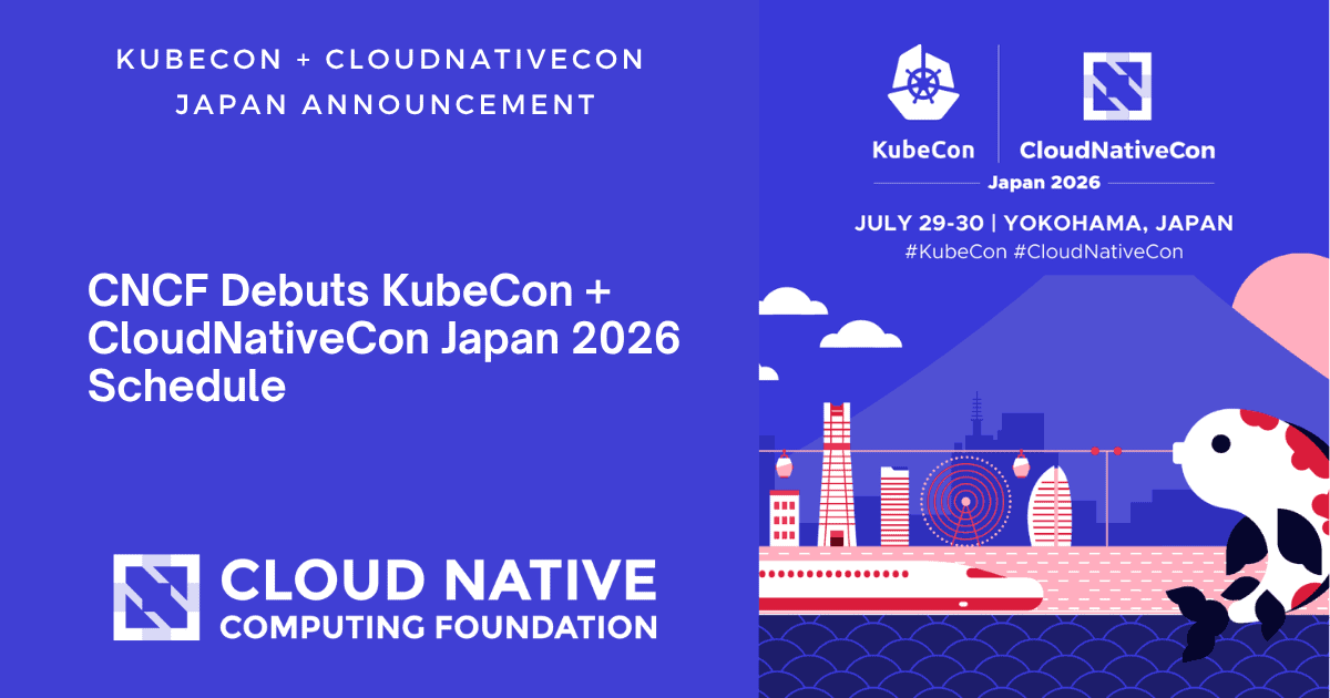 CNCF发布2026年日本KubeCon + CloudNativeCon日程