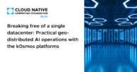 Breaking free of a single datacenter: Practical geo-distributed AI operations with the k0smos platforms 