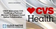CNCF Welcomes CVS Health as a Platinum Member To Expand Cloud Native Collaboration 