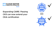 Expanding CARE: Passing CKS can now extend your CKA certification