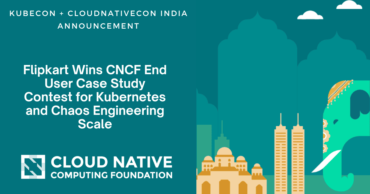 Flipkart赢得CNCF终端用户案例研究竞赛，因其在Kubernetes和混沌工程规模上的表现