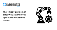 The 4-body problem of SRE: Why autonomous operations depend on context