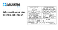 Why sandboxing your agent is not enough