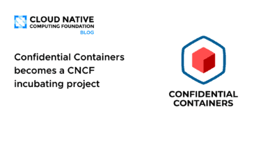 Confidential Containers becomes a CNCF incubating project