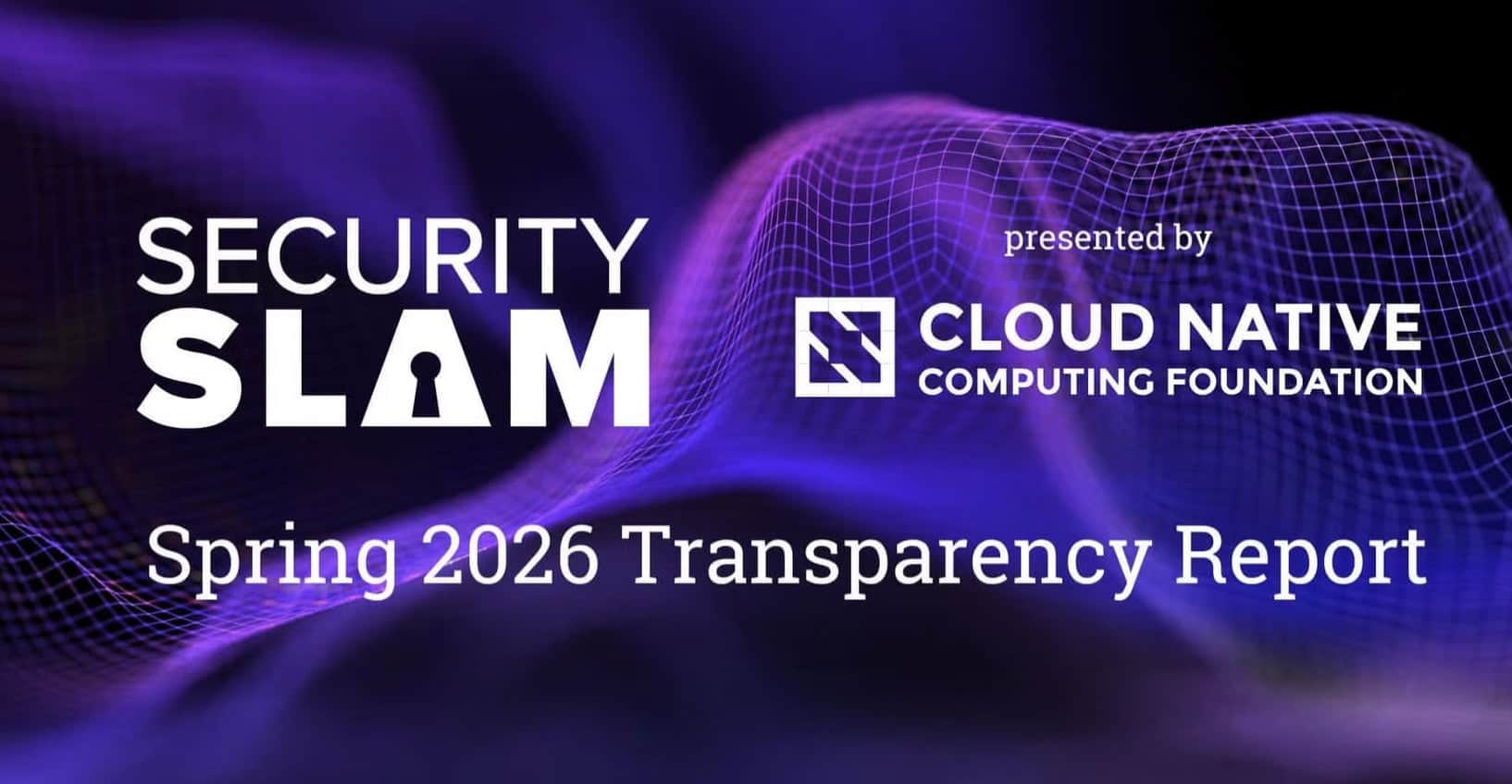 Spring Transparancy Slam26 Spring Transparency Report | CNCF