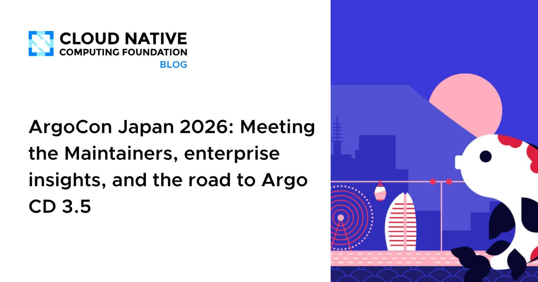 ArgoCon Japan 2026: Meeting the Maintainers, enterprise insights, and the road to Argo CD 3.5