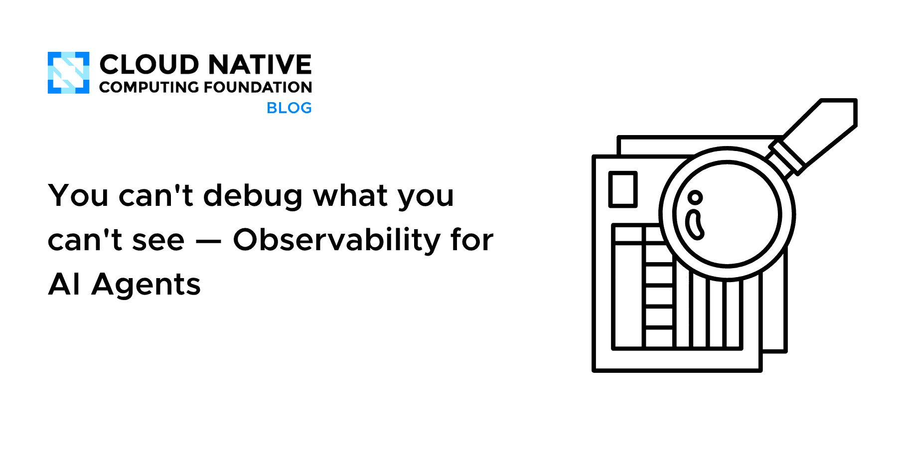 You can’t debug what you can’t see — Observability for AI Agents