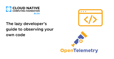 Featured Image: The Lazy Developer’s Guide to Observing Your Own Code