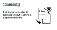 Distributed tracing for CI pipelines without touching a single workflow file