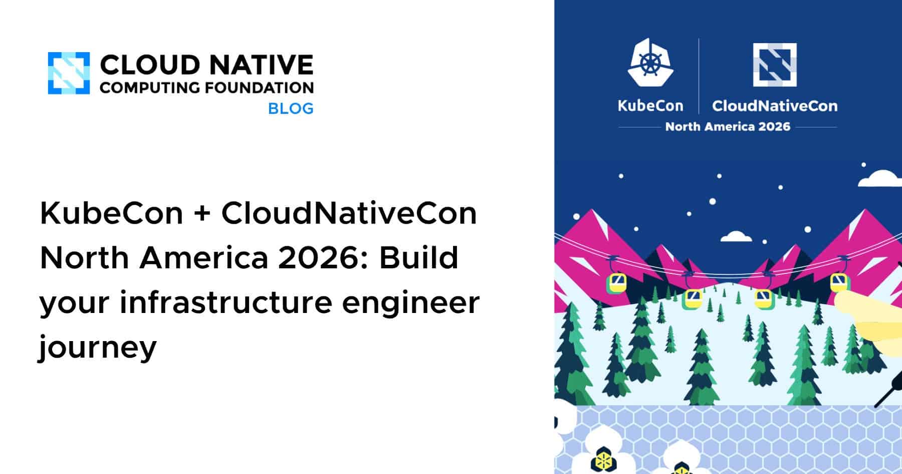 KubeCon + CloudNativeCon 北美 2026：打造你的基础设施工程师之旅