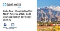 KubeCon + CloudNativeCon North America 2026: Build your application developer journey